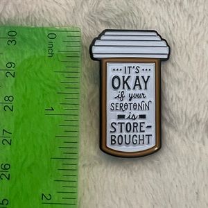 It’s okay if your serotonin is store bought lapel pin